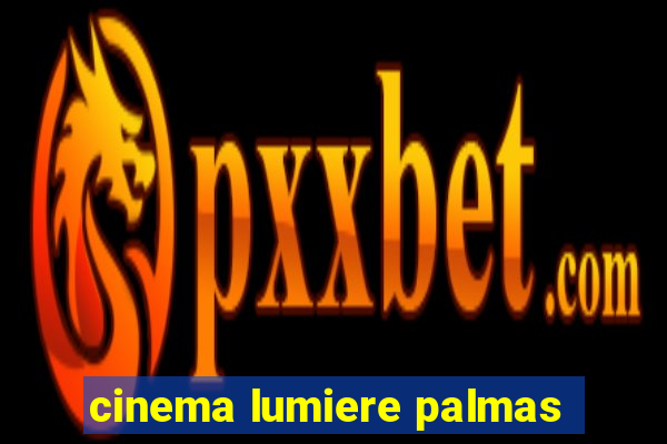 cinema lumiere palmas